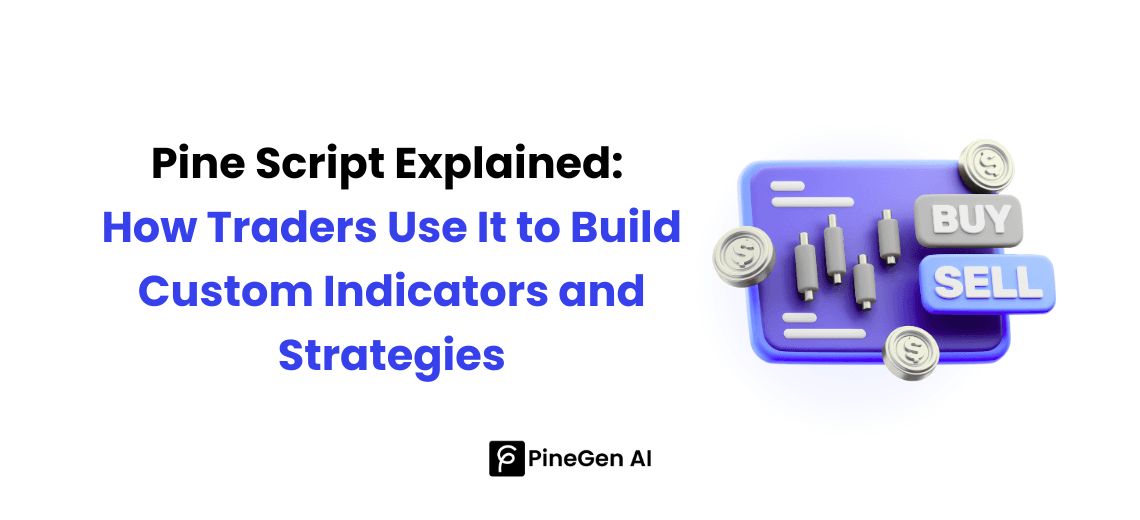 Pine Script Explained: How Traders Use It to Build Custom Indicators and Strategies