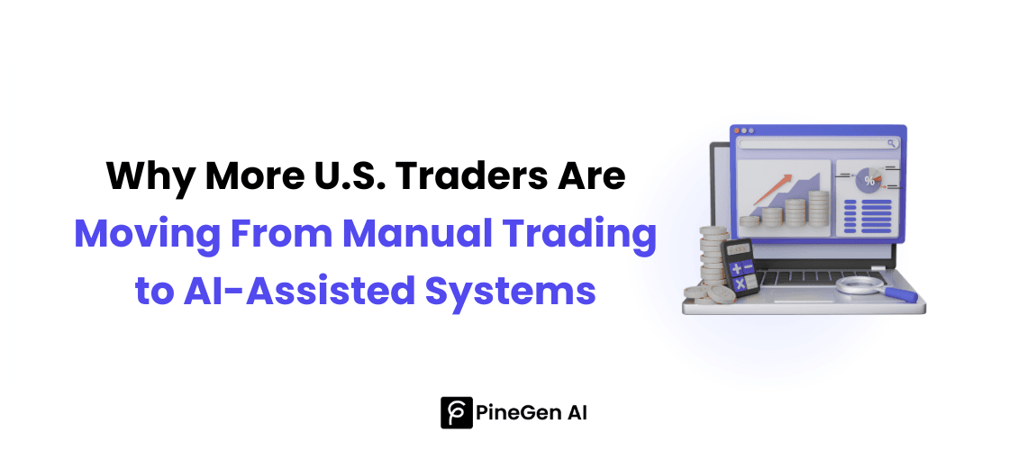 Why More U.S. Traders Are Moving From Manual Trading to AI-Assisted Systems